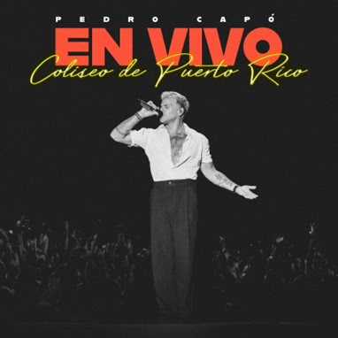 Pedro Capó lanza álbum en vivo grabado en el Coliseo de Puerto Rico José Miguel Agrelot